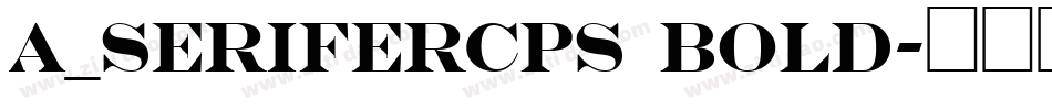 a_SeriferCps Bold字体转换